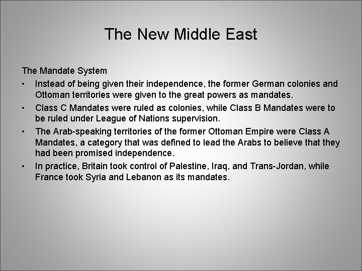 The New Middle East The Mandate System • Instead of being given their independence,