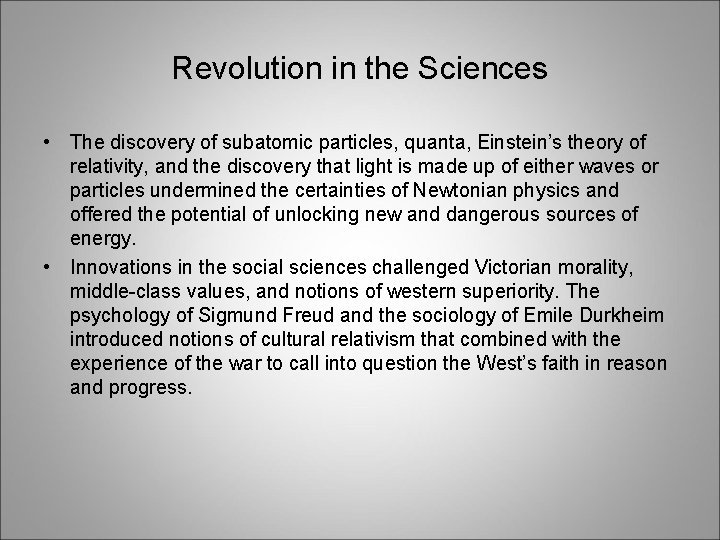 Revolution in the Sciences • The discovery of subatomic particles, quanta, Einstein’s theory of