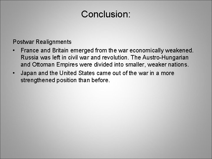 Conclusion: Postwar Realignments • France and Britain emerged from the war economically weakened. Russia