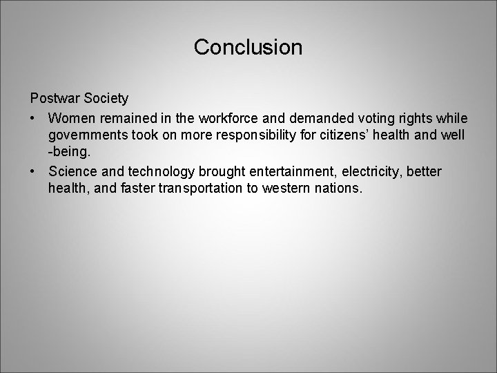 Conclusion Postwar Society • Women remained in the workforce and demanded voting rights while