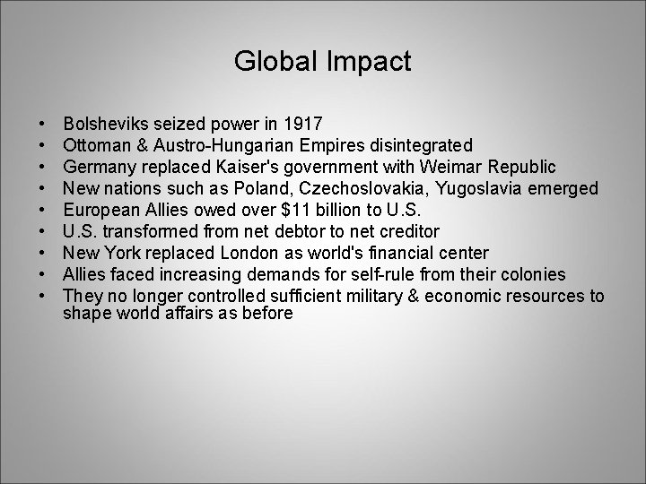 Global Impact • • • Bolsheviks seized power in 1917 Ottoman & Austro-Hungarian Empires