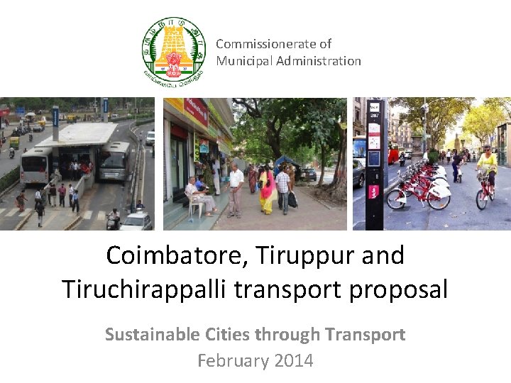 Commissionerate of Municipal Administration Coimbatore, Tiruppur and Tiruchirappalli transport proposal Sustainable Cities through Transport