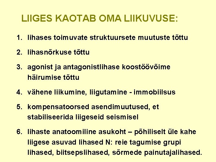 LIIGES KAOTAB OMA LIIKUVUSE: 1. lihases toimuvate struktuursete muutuste tõttu 2. lihasnõrkuse tõttu 3.