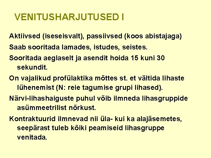 VENITUSHARJUTUSED I Aktiivsed (iseseisvalt), passiivsed (koos abistajaga) Saab sooritada lamades, istudes, seistes. Sooritada aeglaselt