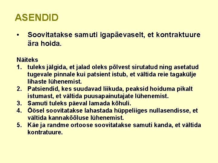 ASENDID • Soovitatakse samuti igapäevaselt, et kontraktuure ära hoida. Näiteks 1. tuleks jälgida, et