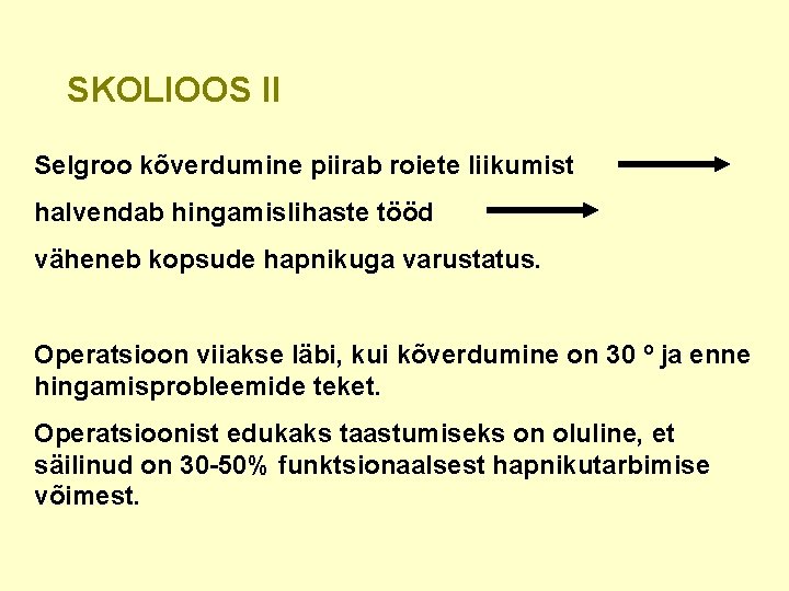 SKOLIOOS II Selgroo kõverdumine piirab roiete liikumist halvendab hingamislihaste tööd väheneb kopsude hapnikuga varustatus.