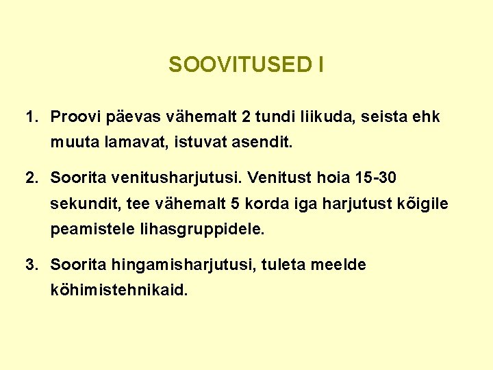 SOOVITUSED I 1. Proovi päevas vähemalt 2 tundi liikuda, seista ehk muuta lamavat, istuvat