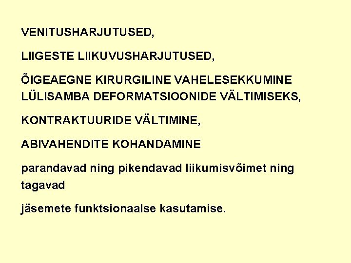 VENITUSHARJUTUSED, LIIGESTE LIIKUVUSHARJUTUSED, ÕIGEAEGNE KIRURGILINE VAHELESEKKUMINE LÜLISAMBA DEFORMATSIOONIDE VÄLTIMISEKS, KONTRAKTUURIDE VÄLTIMINE, ABIVAHENDITE KOHANDAMINE parandavad