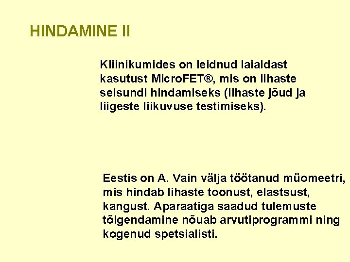 HINDAMINE II Kliinikumides on leidnud laialdast kasutust Micro. FET®, mis on lihaste seisundi hindamiseks