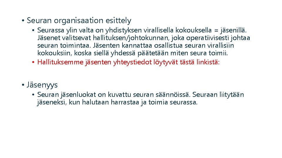  • Seuran organisaation esittely • Seurassa ylin valta on yhdistyksen virallisella kokouksella =