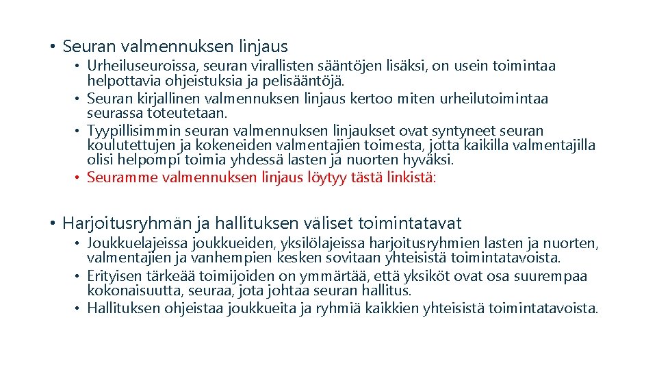  • Seuran valmennuksen linjaus • Urheiluseuroissa, seuran virallisten sääntöjen lisäksi, on usein toimintaa