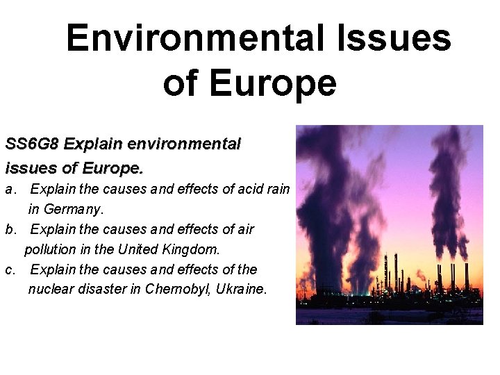 Environmental Issues of Europe SS 6 G 8 Explain environmental issues of Europe. a.