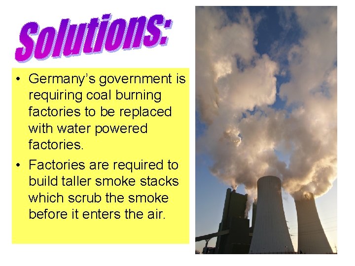  • Germany’s government is requiring coal burning factories to be replaced with water