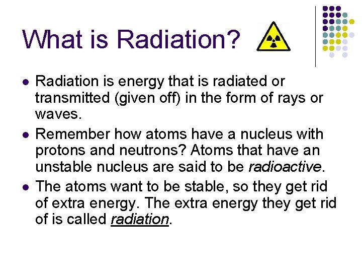 What is Radiation? l l l Radiation is energy that is radiated or transmitted