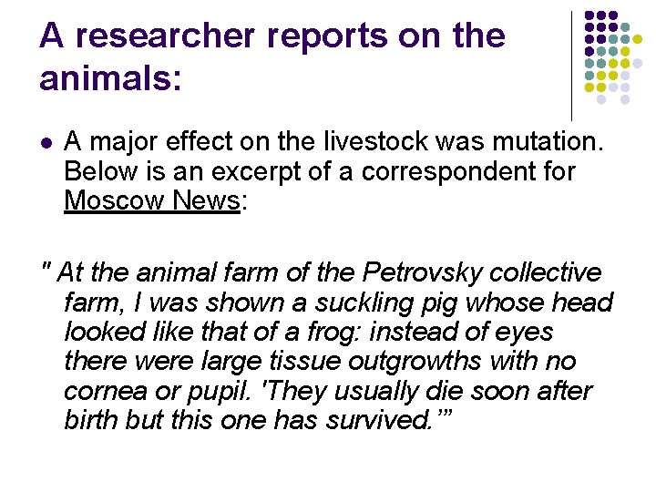 A researcher reports on the animals: l A major effect on the livestock was