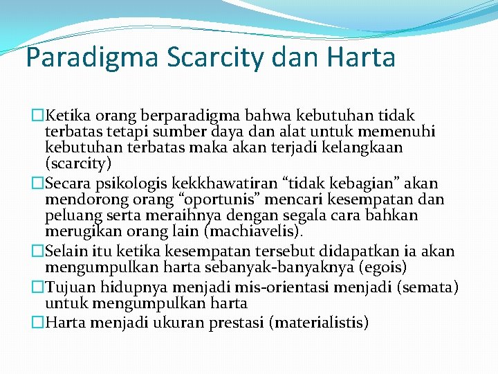 Paradigma Scarcity dan Harta �Ketika orang berparadigma bahwa kebutuhan tidak terbatas tetapi sumber daya