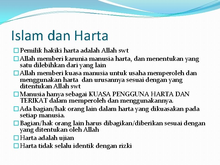 Islam dan Harta �Pemilik hakiki harta adalah Allah swt �Allah memberi karunia manusia harta,