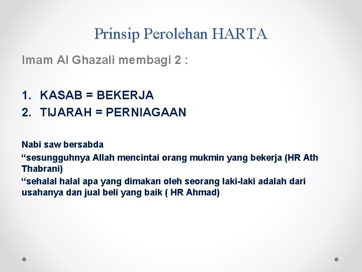 Prinsip Perolehan HARTA Imam Al Ghazali membagi 2 : 1. KASAB = BEKERJA 2.