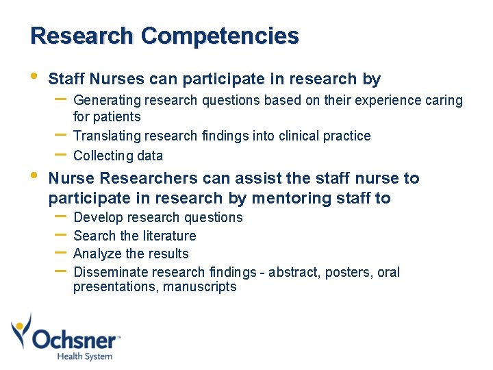 Research Competencies • • Staff Nurses can participate in research by – – –