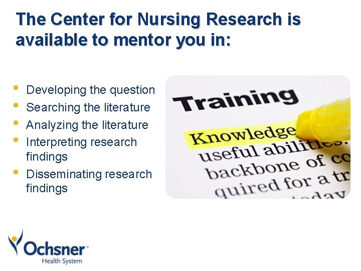 The Center for Nursing Research is available to mentor you in: • • •