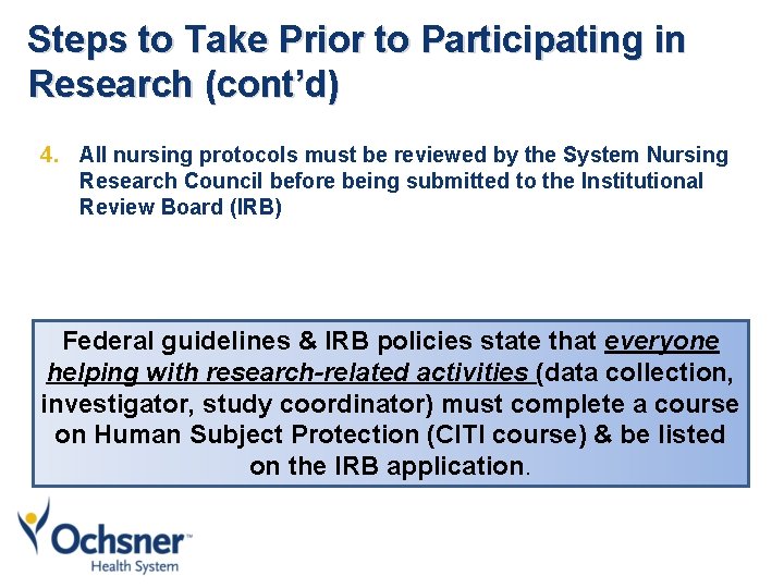 Steps to Take Prior to Participating in Research (cont’d) 4. All nursing protocols must