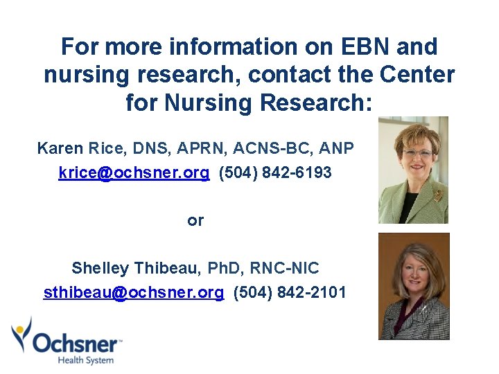 For more information on EBN and nursing research, contact the Center for Nursing Research: