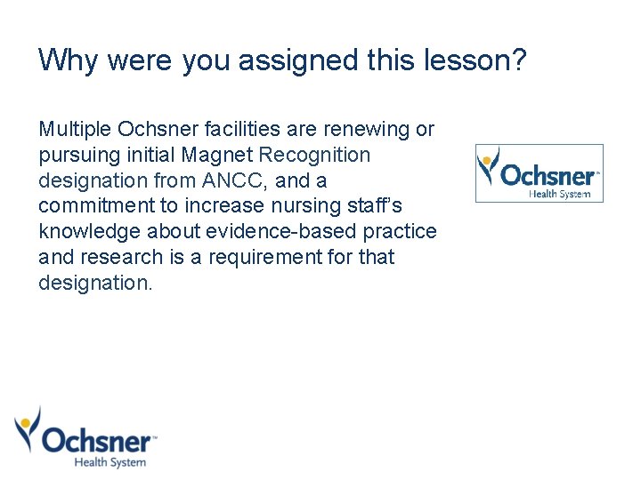 Why were you assigned this lesson? Multiple Ochsner facilities are renewing or pursuing initial