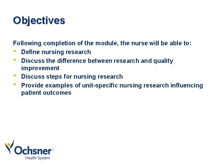 Objectives Following completion of the module, the nurse will be able to: • Define