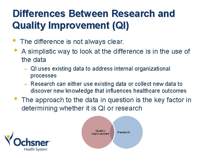 Differences Between Research and Quality Improvement (QI) • The difference is not always clear.