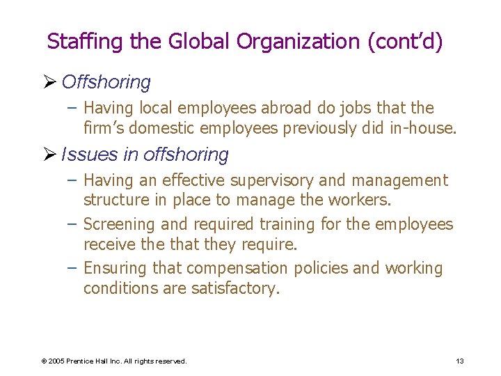 Staffing the Global Organization (cont’d) Ø Offshoring – Having local employees abroad do jobs