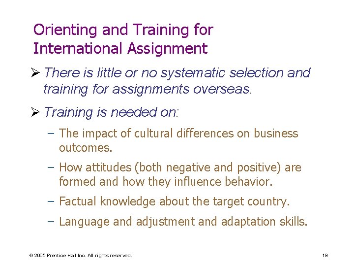 Orienting and Training for International Assignment Ø There is little or no systematic selection