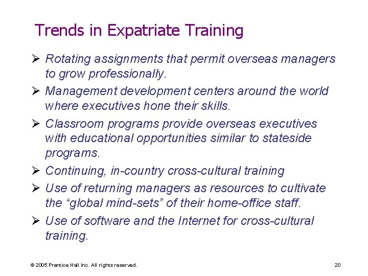 Trends in Expatriate Training Ø Rotating assignments that permit overseas managers to grow professionally.