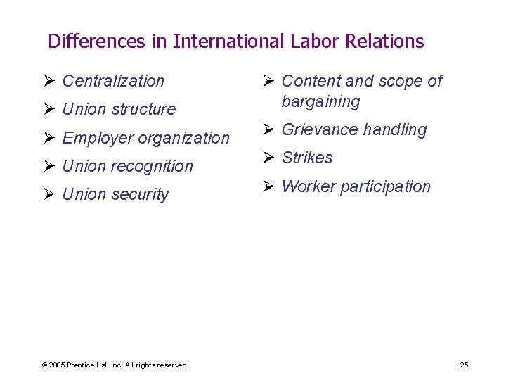 Differences in International Labor Relations Ø Centralization Ø Union structure Ø Content and scope