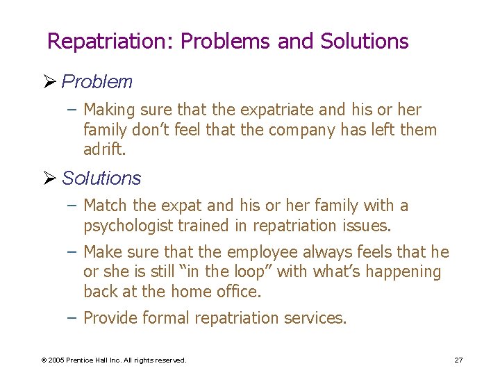 Repatriation: Problems and Solutions Ø Problem – Making sure that the expatriate and his