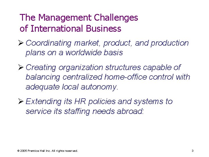 The Management Challenges of International Business Ø Coordinating market, product, and production plans on