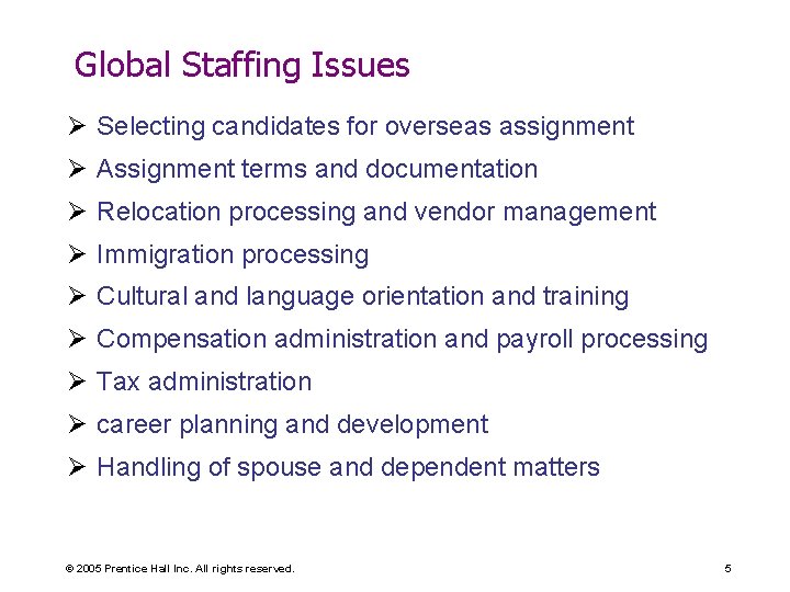 Global Staffing Issues Ø Selecting candidates for overseas assignment Ø Assignment terms and documentation