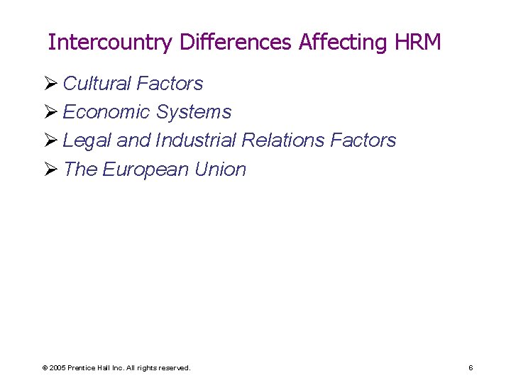 Intercountry Differences Affecting HRM Ø Cultural Factors Ø Economic Systems Ø Legal and Industrial