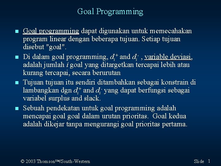 Goal Programming n n Goal programming dapat digunakan untuk memecahakan program linear dengan beberapa