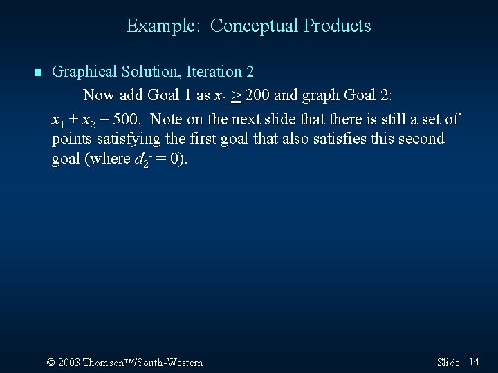 Example: Conceptual Products n Graphical Solution, Iteration 2 Now add Goal 1 as x