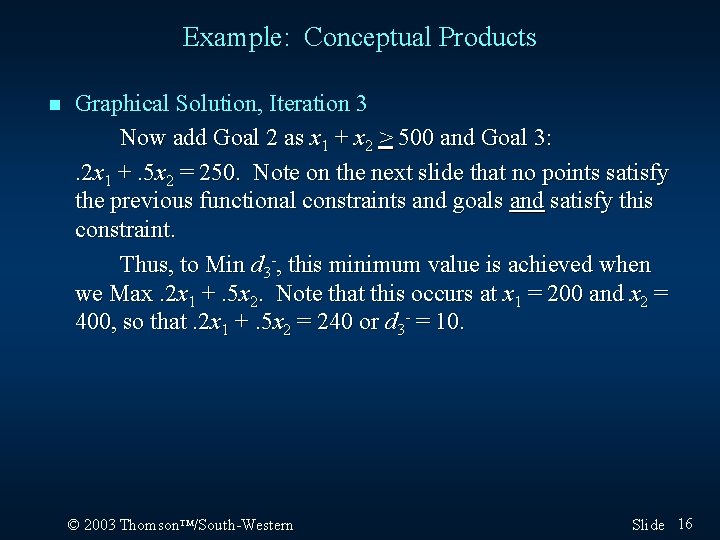 Example: Conceptual Products n Graphical Solution, Iteration 3 Now add Goal 2 as x