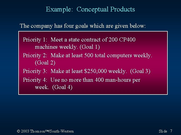 Example: Conceptual Products The company has four goals which are given below: Priority 1: