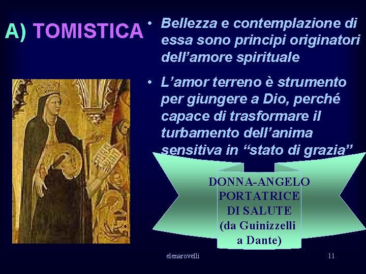 A) • Bellezza e contemplazione di TOMISTICA essa sono principi originatori dell’amore spirituale •