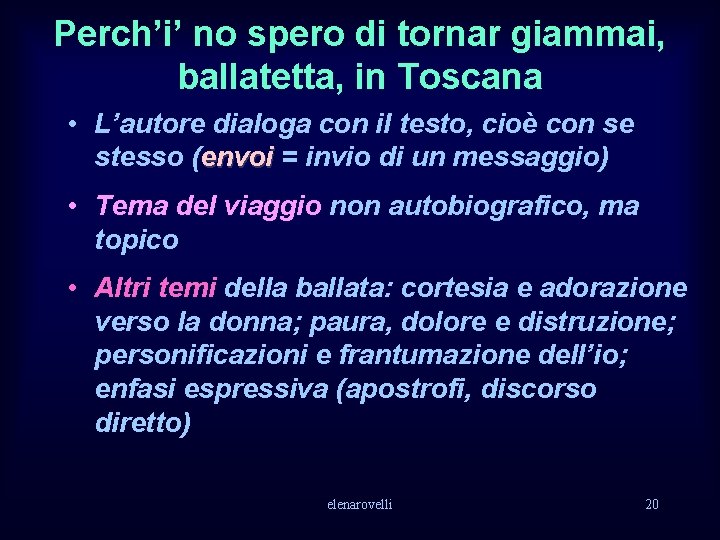 Perch’i’ no spero di tornar giammai, ballatetta, in Toscana • L’autore dialoga con il