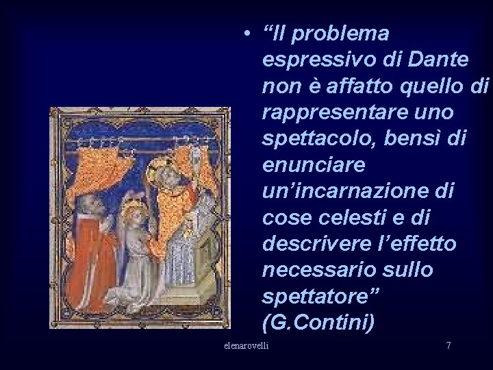  • “Il problema espressivo di Dante non è affatto quello di rappresentare uno