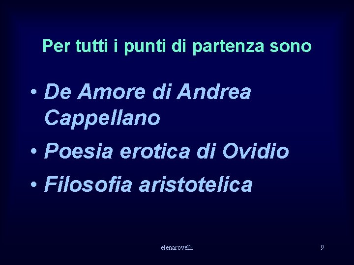 Per tutti i punti di partenza sono • De Amore di Andrea Cappellano •