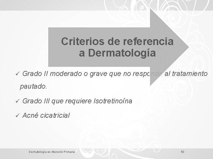 Criterios de referencia a Dermatología ü Grado II moderado o grave que no responda