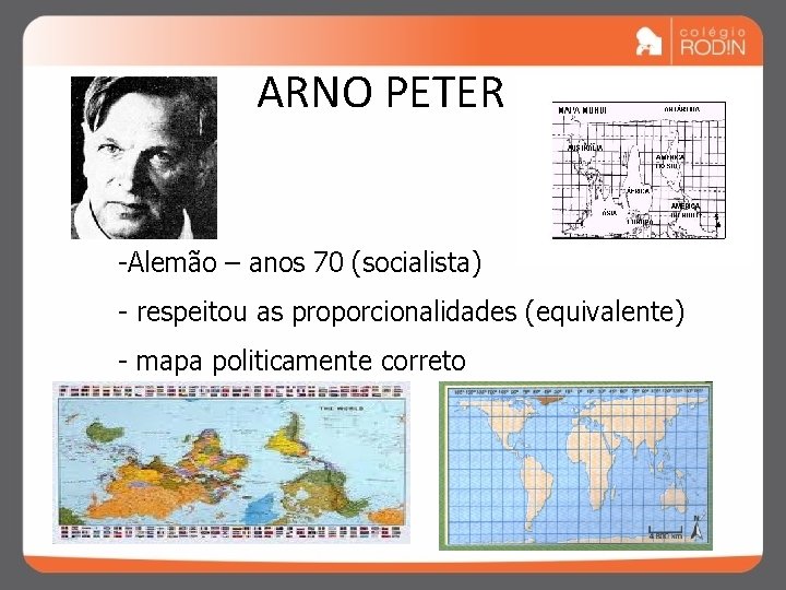 ARNO PETER -Alemão – anos 70 (socialista) - respeitou as proporcionalidades (equivalente) - mapa