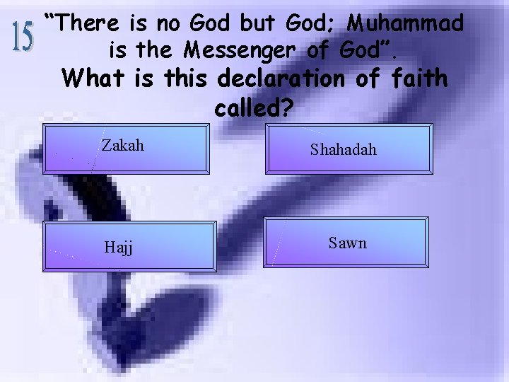 “There is no God but God; Muhammad is the Messenger of God”. What is