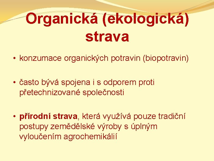 Organická (ekologická) strava • konzumace organických potravin (biopotravin) • často bývá spojena i s