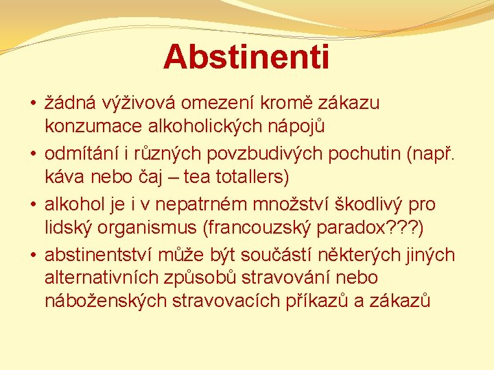 Abstinenti • žádná výživová omezení kromě zákazu konzumace alkoholických nápojů • odmítání i různých